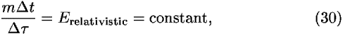 ((<i>m</i> <i>Delta</i> <i>t</i>)/(<i>Delta</i> <i>tau</i>)) = <i>E</i><sub>relativistic</sub> = constant,