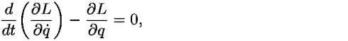 (<i>d</i>/<i>d</i><i>t</i>)((([partial-derivative]<i>L</i>)/([partial-derivative]<i>q</i>-dot)))–(([partial-derivative]<i>L</i>)/([partial-derivative]<i>q</i>)) = 0,