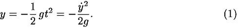 <i>y</i> = –(1/2) <i>g</i><i>t</i><sup>2</sup> = –(<i>y</i>-dot<sup>2</sup>/2<i>g</i>).