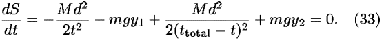 (<i>d</i><i>S</i>/<i>d</i><i>t</i>) = –((<i>M</i><i>d</i><sup>2</sup>)/(2<i>t</i><sup>2</sup>)) – <i>m</i><i>g</i><i>y</i><sub>1</sub>+((<i>M</i><i>d</i><sup>2</sup>)/(2(<i>t</i><sub>total</sub> – <i>t</i>)<sup>2</sup>)) + <i>m</i><i>g</i><i>y</i><sub>2</sub> = 0.