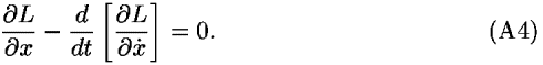 (([partial-derivative]<i>L</i>)/([partial-derivative]<i>x</i>))–(<i>d</i>/<i>d</i><i>t</i>) [(([partial-derivative]<i>L</i>)/([partial-derivative]<i>x</i>-dot))] = 0.