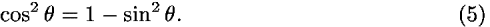 cos<sup>2</sup>  <i>theta</i> = 1 – sin<sup>2</sup>  <i>theta</i>.