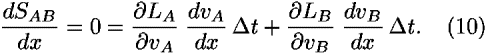 ((<i>d</i><i>S</i><sub><i>A</i><i>B</i></sub>)/<i>d</i><i>x</i>) = 0 = (([partial-derivative]<i>L</i><sub><i>A</i></sub>)/([partial-derivative]<i>v</i><sub><i>A</i></sub>)) ((<i>d</i><i>v</i><sub><i>A</i></sub>)/<i>d</i><i>x</i>)  <i>Delta</i> <i>t</i>+(([partial-derivative]<i>L</i><sub><i>B</i></sub>)/([partial-derivative]<i>v</i><sub><i>B</i></sub>)) ((<i>d</i><i>v</i><sub><i>B</i></sub>)/<i>d</i><i>x</i>)  <i>Delta</i> <i>t</i>.