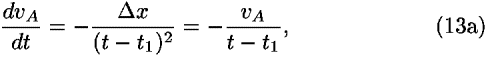 ((<i>d</i><i>v</i><sub><i>A</i></sub>)/<i>d</i><i>t</i>) = –((<i>Delta</i> <i>x</i>)/((<i>t</i> – <i>t</i><sub>1</sub>)<sup>2</sup>)) = –(<i>v</i><sub><i>A</i></sub>/(<i>t</i> – <i>t</i><sub>1</sub>)),