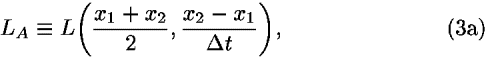 <i>L</i><sub><i>A</i></sub> [equivalent] <i>L</i>(((<i>x</i><sub>1</sub> + <i>x</i><sub>2</sub>)/2),((<i>x</i><sub>2</sub> – <i>x</i><sub>1</sub>)/(<i>Delta</i> <i>t</i>))),