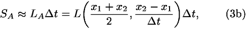 <i>S</i><sub><i>A</i></sub> [approximate] <i>L</i><sub><i>A</i></sub><i>Delta</i> <i>t</i> = <i>L</i>(((<i>x</i><sub>1</sub> + <i>x</i><sub>2</sub>)/2),((<i>x</i><sub>2</sub> – <i>x</i><sub>1</sub>)/(<i>Delta</i> <i>t</i>)))<i>Delta</i> <i>t</i>,