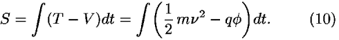 <i>S</i> = [integral](<i>T</i> – <i>V</i>)<i>d</i><i>t</i> = [integral]((1/2) <i>m</i> <i>nu</i><sup>2</sup> – <i>q</i> <i>phi</i>)<i>d</i><i>t</i>.