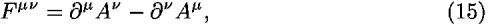 <i>F</i><sup><i></i> <i>nu</i></sup> = [partial-derivative]<sup><i></i></sup><i>A</i><sup><i>nu</i></sup> – [partial-derivative]<sup><i>nu</i></sup><i>A</i><sup><i></i></sup>,