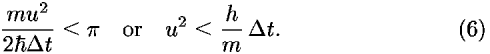 ((<i>m</i><i>u</i><sup>2</sup>)/(2[h-bar] <i>Delta</i> <i>t</i>)) < <i>pi</i>    or   <i>u</i><sup>2</sup> < (<i>h</i>/<i>m</i>)  <i>Delta</i> <i>t</i>.