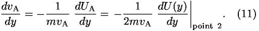 ((<i>d</i><i>v</i><sub>A</sub>)/<i>d</i><i>y</i>) = –(1/(<i>m</i><i>v</i><sub>A</sub>)) ((<i>d</i><i>U</i><sub>A</sub>)/<i>d</i><i>y</i>) = –(1/(2<i>m</i><i>v</i><sub>A</sub>)) ((<i>d</i><i>U</i>(<i>y</i>))/<i>d</i><i>y</i>)|<sub>point  2</sub>.