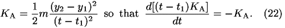 <i>K</i><sub>A</sub> = (1/2)<i>m</i>(((<i>y</i><sub>2</sub> – <i>y</i><sub>1</sub>)<sup>2</sup>)/((<i>t</i> – <i>t</i><sub>1</sub>)<sup>2</sup>))  so  that  ((<i>d</i>[(<i>t</i> – <i>t</i><sub>1</sub>)<i>K</i><sub>A</sub>])/<i>d</i><i>t</i>) = –<i>K</i><sub>A</sub>.