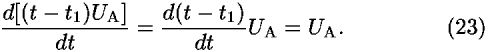 ((<i>d</i>[(<i>t</i> – <i>t</i><sub>1</sub>)<i>U</i><sub>A</sub>])/<i>d</i><i>t</i>) = ((<i>d</i>(<i>t</i> – <i>t</i><sub>1</sub>))/<i>d</i><i>t</i>)<i>U</i><sub>A</sub> = <i>U</i><sub>A</sub>.