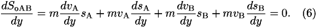 ((<i>d</i><i>S</i><sub>oAB</sub>)/<i>d</i><i>y</i>) = <i>m</i>((<i>d</i><i>v</i><sub>A</sub>)/<i>d</i><i>y</i>)<i>s</i><sub>A</sub> + <i>m</i><i>v</i><sub>A</sub>((<i>d</i><i>s</i><sub>A</sub>)/<i>d</i><i>y</i>) + <i>m</i>((<i>d</i><i>v</i><sub>B</sub>)/<i>d</i><i>y</i>)<i>s</i><sub>B</sub> + <i>m</i><i>v</i><sub>B</sub>((<i>d</i><i>s</i><sub>B</sub>)/<i>d</i><i>y</i>) = 0.